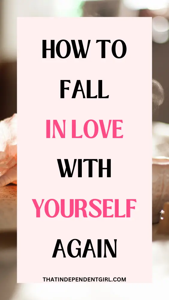 How to fall in love with yourself again