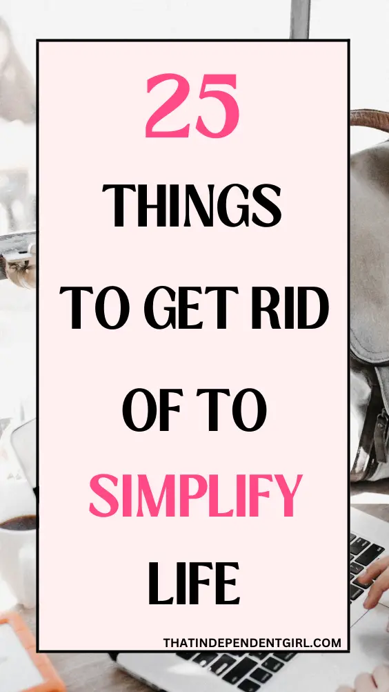 things to get rid of to simplify life