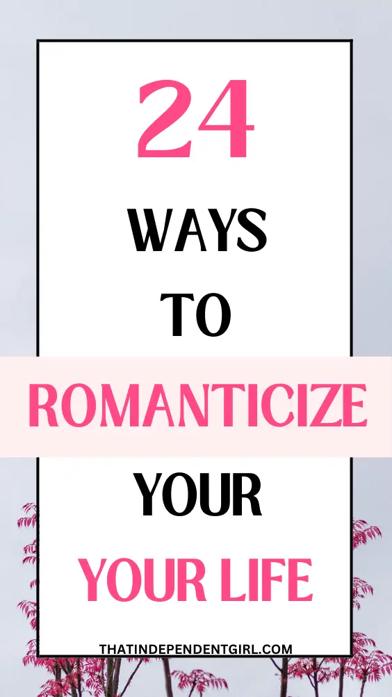How to romanticize your life