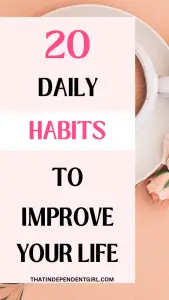 20 Daily habits that will improve your life - That Independent Girl